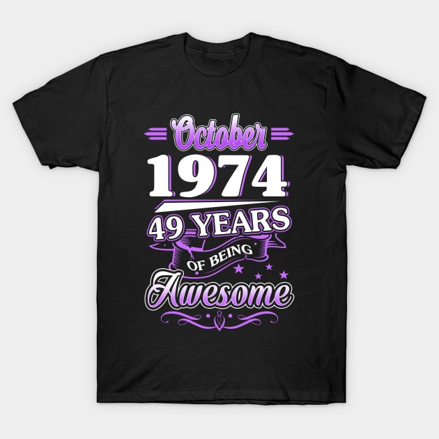 October 1974 49 Years Of Being Awesome 49th Birthday Gift T-Shirt by besttee